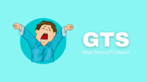 GTS Meaning