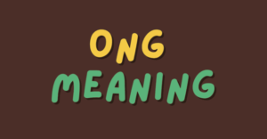 What Does ONG Mean in the Text