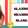 glazing meaning slang