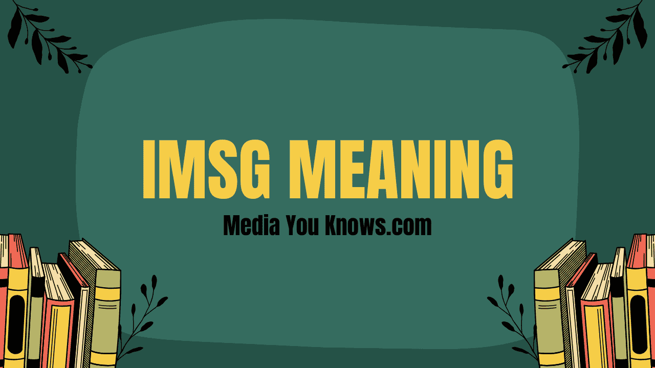 IMSG Meaning – What Does IMSG Mean in Text