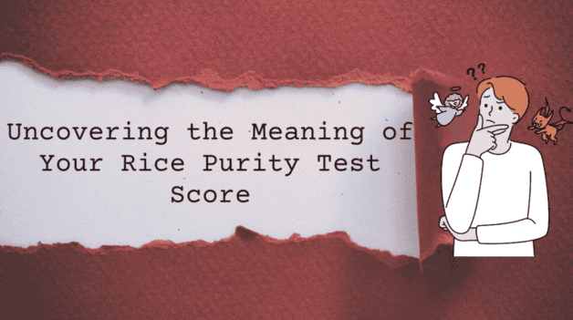 Rice Purity Test Meaning, Score and How to Play (2024)