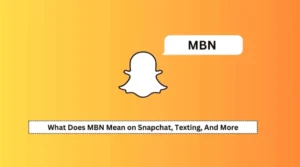 MBN Meaning on snapchat